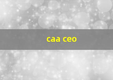 caa ceo